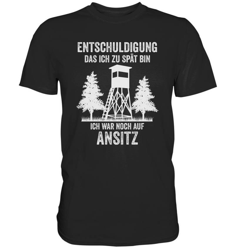 Jagd Shirt | Jäger Jägerin Ansitzkanzel Ansitzjagd Wald Entschuldigung Das Ich Zu Spät Bin - Premium von BEENLI