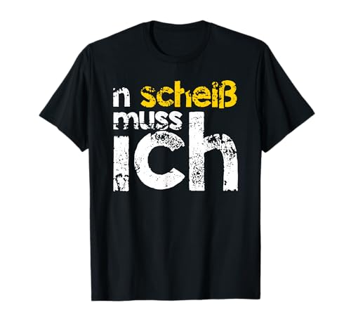 n scheiß muss ich beste Sprüche für die Arbeit oder Schule T-Shirt von BESTE SPRÜCHE EVER!