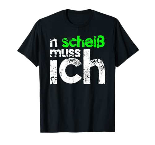 n scheiß muss ich beste Sprüche für die Arbeit oder Schule T-Shirt von BESTE SPRÜCHE EVER!