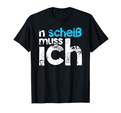 n scheiß muss ich beste Sprüche für die Arbeit oder Schule T-Shirt von BESTE SPRÜCHE EVER!