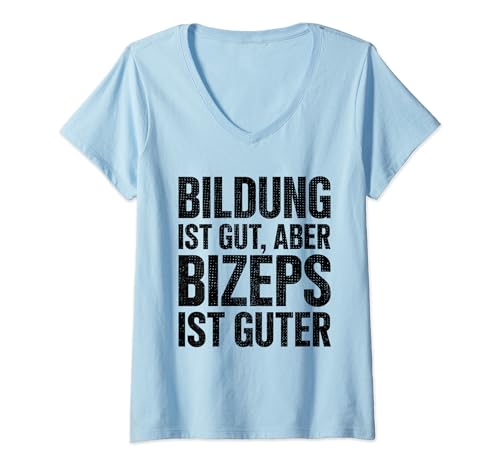 Damen BILDUNG IST GUT, ABER BIZEPS IST GUTER - Fitness Gym Fun T-Shirt mit V-Ausschnitt Damen BILDUNG IST GUT, ABER BIZEPS IST GUTER - Fitness Gym Fun T-Shirt mit V-Ausschnitt von BILDUNG IST GUT ABER BIZEPS IST GUTER X Bizeps Fun