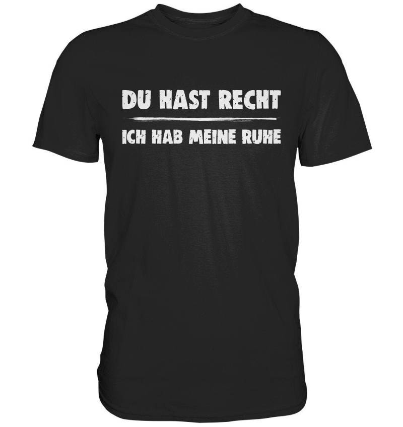 Du Hast Recht - Ich Hab Meine Ruhe | Lustiger T-Shirt Spruch Funshirt Geschenk Spruchshirt von BINYAShop