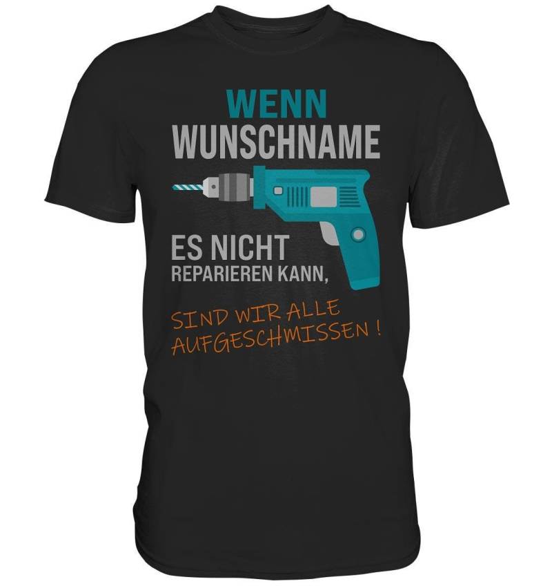 Handwerker T-Shirt Wunschname Personalisierbar | Wenn Nicht Reparieren Kann Aufgeschmissen Funshirt Lustige Geschenkidee von BINYAShop