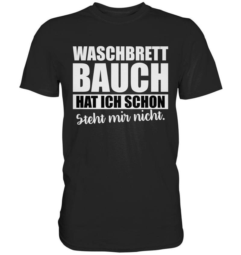 Waschbrettbauch Hat Ich Schon Steht Mir Nicht Lustiges Spruchshirt Herren - Premium Shirt von BINYAShop
