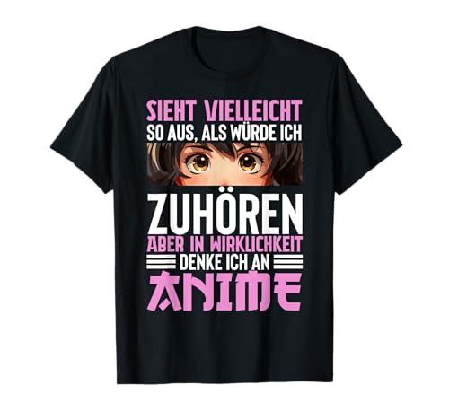Als Würde Ich Zuhören Aber Denke Ich An Anime Damen Kinder T-Shirt von BK Anime Shirts Manga Japan Geschenke