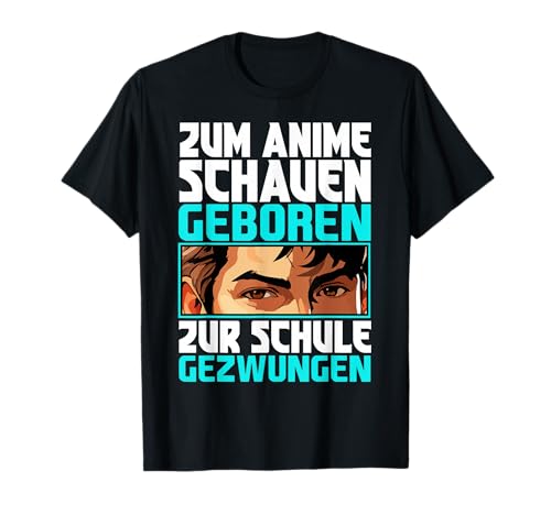Zum Anime Schauen Geboren Zur Schule Gezwungen Manga Herren T-Shirt von BK Anime Shirts Manga Japan Geschenke