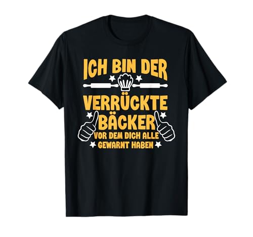 Ich Bin Der Verrückte Bäcker Lustig Kuchen Backen Männer T-Shirt von BK Bäcker Shirts Backen Männer Frauen Geschenke