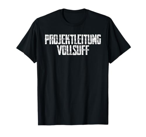 Projektleitung Vollsuff Lustig Sauf Bier Spruch Männer T-Shirt Projektleitung Vollsuff Lustig Sauf Bier Spruch Männer T-Shirt von BK Bier Shirts Alkohol Sauf Biertrinker Geschenk