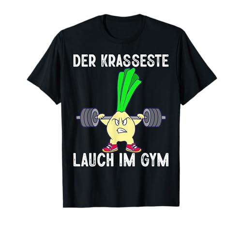 Krasseste Lauch Im Gym Gym Fitness Spruch Bodybuilder Männer T-Shirt von BK Bodybuilding Shirts Gym Sportler Geschenke