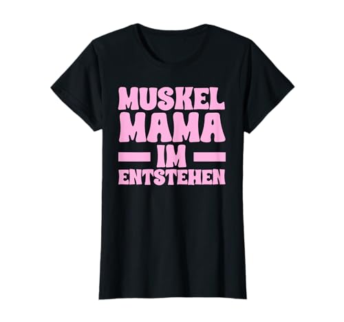 Muskelmama Im Entstehen Gym Fitness Spruch Mutter Frauen T-Shirt von BK Bodybuilding Shirts Gym Sportler Geschenke