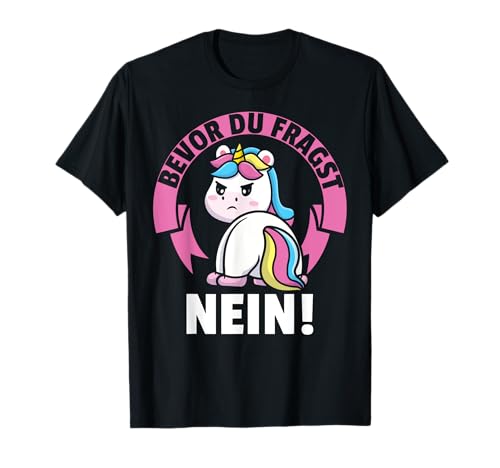 Bevor Du Fragst Nein Lustig Süß Einhorn Mädchen Frauen Damen T-Shirt von BK Einhorn Shirts Fabelwesen Unicorn Geschenke