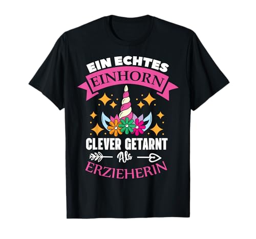 Ein Echtes Einhorn Getarnt Als Erzieherin Lehrerin Frauen T-Shirt von BK Einhorn Shirts Fabelwesen Unicorn Geschenke