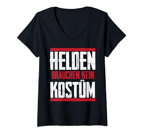 Helden Brauchen Kein Kostüm Fasching Karneval Männer Frauen T-Shirt mit V-Ausschnitt von BK Fasching Karneval Kostüm Männer Frauen