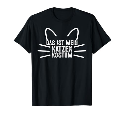 Das Ist Mein Katzen Kostüm Fasching Karneval Männer Frauen T-Shirt von BK Fasching Shirts Karneval Kostüm Männer Frauen
