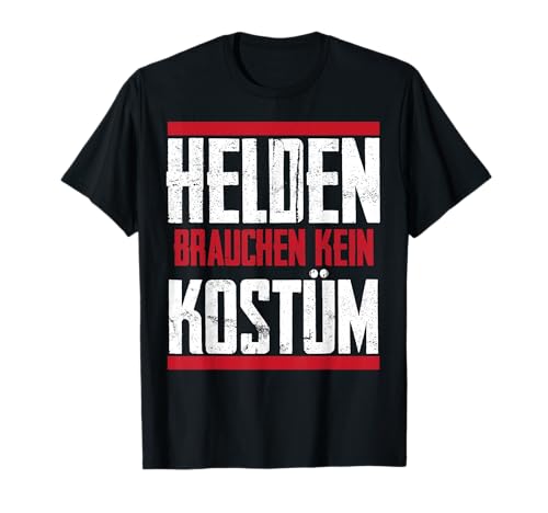 Helden Brauchen Kein Kostüm Fasching Karneval Männer Frauen T-Shirt von BK Fasching Shirts Karneval Kostüm Männer Frauen