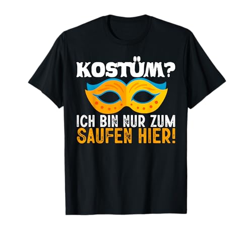 Kostüm Nur Zum Saufen Lustig Fasching Karneval Männer Frauen T-Shirt von BK Fasching Shirts Karneval Kostüm Männer Frauen