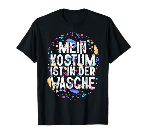 Mein Kostüm In Der Wäsche Fasching Karneval Männer Frauen T-Shirt von BK Fasching Shirts Karneval Kostüm Männer Frauen