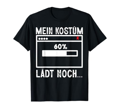 Mein Kostüm Lädt Noch Lustig Fasching Karneval Männer Frauen T-Shirt von BK Fasching Shirts Karneval Kostüm Männer Frauen