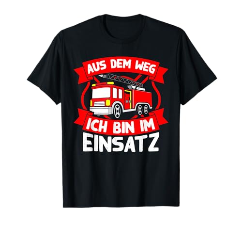 Aus Dem Weg Ich Bin Im Einsatz Spruch Feuerwehrmann Herren T-Shirt von BK Feuerwehr Shirts Feuerwehrmann Geschenke