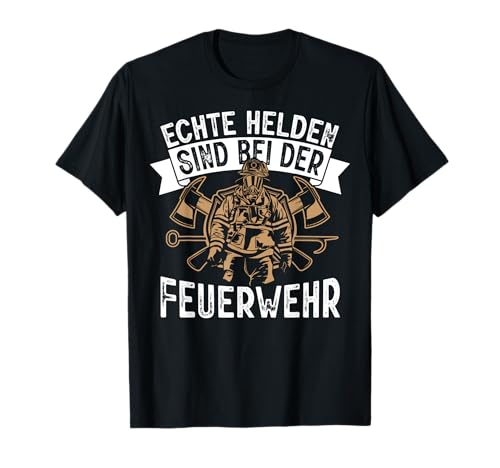 Echte Helden Sind Feuerwehr Spruch Feuerwehrmann Herren T-Shirt von BK Feuerwehr Shirts Feuerwehrmann Geschenke