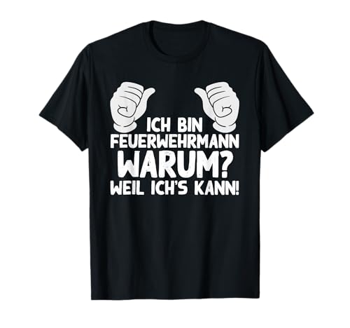 Ich Bin Feuerwehrmann Lustig Feuerwehr Spruch Herren Männer T-Shirt von BK Feuerwehr Shirts Feuerwehrmann Geschenke