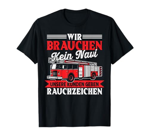 Wir Brauchen Kein Navi Lustig Spruch Feuerwehrmann Herren T-Shirt von BK Feuerwehr Shirts Feuerwehrmann Geschenke