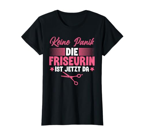 Keine Panik Friseurin Ist Da Lustig Stylist Frauen Damen T-Shirt von BK Friseur Shirts Stylist Mann Frau Geschenke