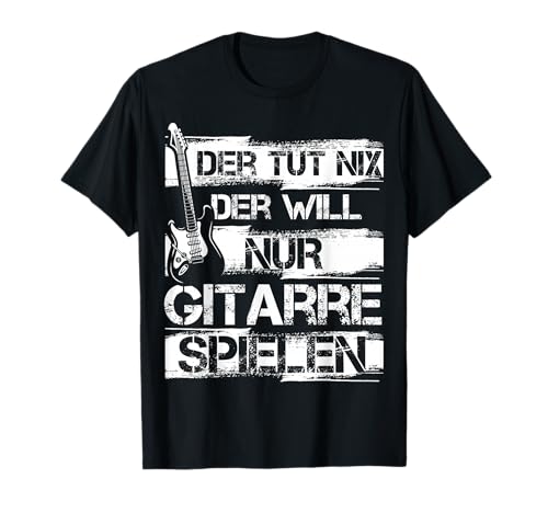 Der Tut Nix Nur Gitarre Spielen Gitarrist Damen Herren T-Shirt von BK Gitarre Shirts Musiker Geschenke