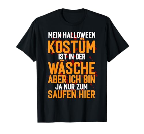 Halloween Kostüm Nur Zum Saufen Hier Lustig Männer Herren T-Shirt von BK Halloween Shirts Kostüm Männer Frauen Kinder