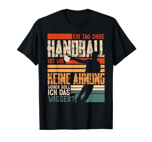 Ein Tag Ohne Handball Spieler Lustig Sport Hanballer Herren T-Shirt Ein Tag Ohne Handball Spieler Lustig Sport Hanballer Herren T-Shirt von BK Handball Shirts Handballer Frau Mann Geschenke