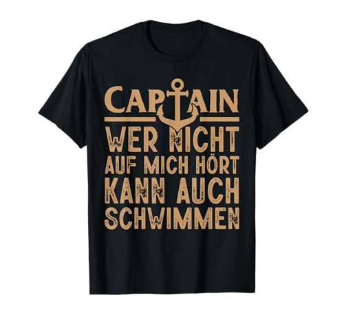 Kapitän Wer Nicht Auf Mich Hört Skipper Seemann Männer T-Shirt von BK Kapitän Shirts Schiffer Segler Seemann Geschenk