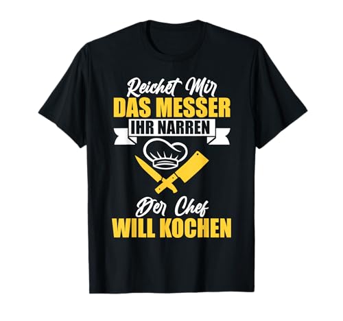 Reichet Mir Messer Der Chef Will Kochen Lustig Koch Herren T-Shirt von BK Koch Shirts Chef Küche Männer Frauen Geschenke
