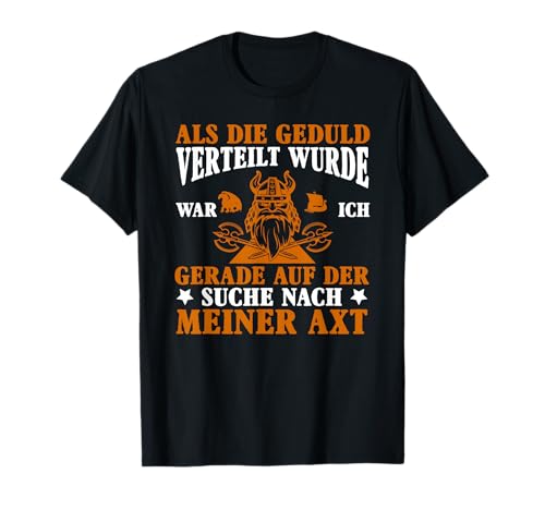 Als Die Geduld Verteilt Wurde Sarkasmus Humor Spruch Herren T-Shirt von BK Lustige Shirts Sarkasmus Humor Spruch Geschenke