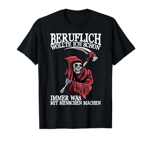 Beruflich Was Mit Menschen Machen Lustiger Spruch Männer T-Shirt von BK Lustige Shirts Sarkasmus Humor Spruch Geschenke