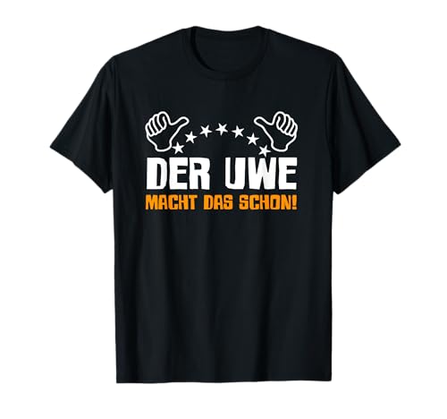 Der Uwe Macht Das Schon Lustig Sarkasmus Humor Spruch Männer T-Shirt von BK Lustige Shirts Sarkasmus Humor Spruch Geschenke