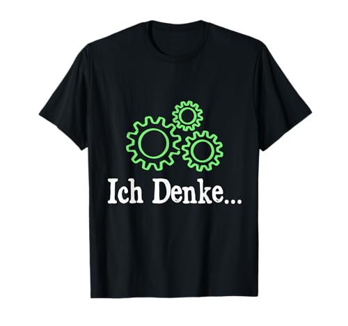 Ich Denke Zahnräder Lustig Sarkasmus Humor Spruch Männer T-Shirt von BK Lustige Shirts Sarkasmus Humor Spruch Geschenke