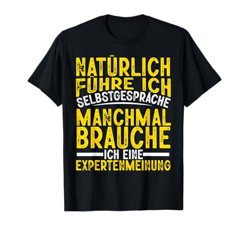 Natürlich Führe Ich Selbstgespräche Lustig Spruch Männer T-Shirt von BK Lustige Shirts Sarkasmus Humor Spruch Geschenke