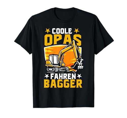 Coole Opa Fahren Bagger Großpapi Großvater Männer Herren T-Shirt von BK Opa Shirts Großvater Opi Großpapi Geschenke