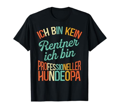 Ich Bin Kein Rentner Hundeopa Opi Großvater Männer Herren T-Shirt von BK Opa Shirts Großvater Opi Großpapi Geschenke