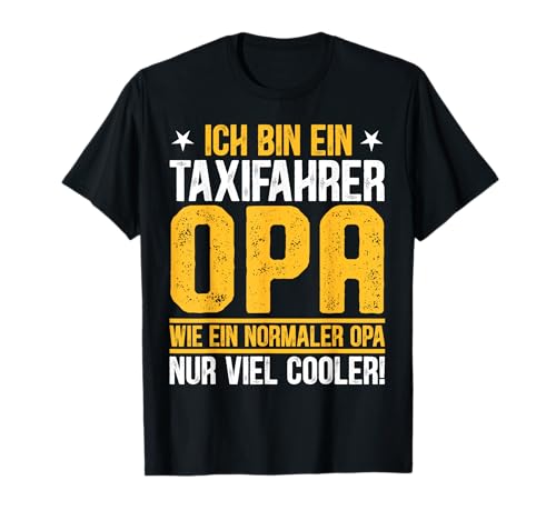 Ich Bin Taxifahrer Opa Großpapi Großvater Männer Herren T-Shirt von BK Opa Shirts Großvater Opi Großpapi Geschenke