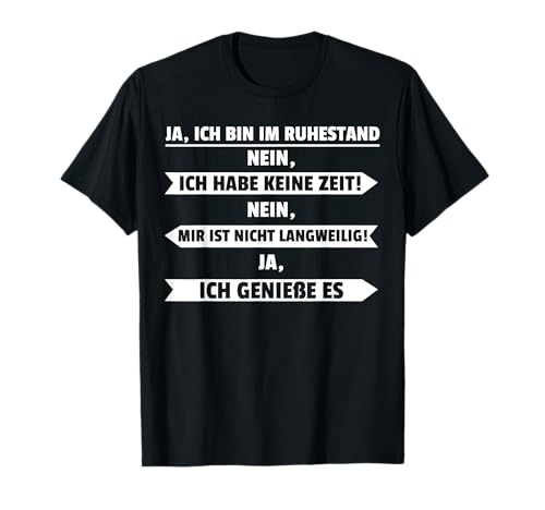Ja Ich Bin Im Ruhestand Rente Pension Rentner Herren Frau T-Shirt von BK Rente Shirts Rentner Herren Frau Geschenk