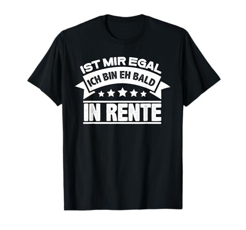 Mir Egal Ich Bin Bald In Rente Ruhestand Rentner Herren Frau T-Shirt von BK Rente Shirts Rentner Herren Frau Geschenk