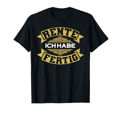 Rente Ich Habe Fertig Ruhestand Pension Rentner Herren Frau T-Shirt von BK Rente Shirts Rentner Herren Frau Geschenk