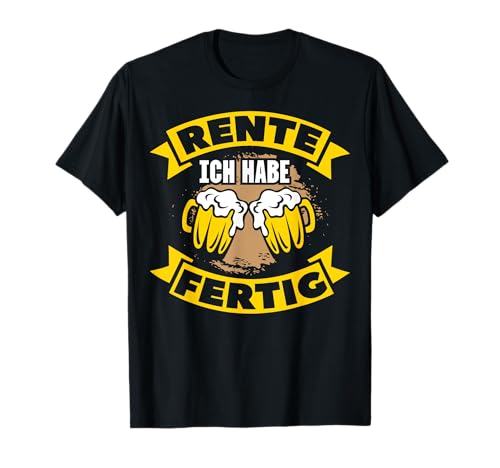 Rente Ich Habe Fertig Ruhestand Pension Rentner Herren Frau T-Shirt von BK Rente Shirts Rentner Herren Frau Geschenk