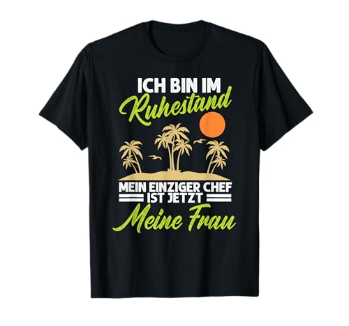 Ruhestand Chef Ist Jetzt Meine Frau Rente Rentner Herren T-Shirt von BK Rente Shirts Rentner Herren Frau Geschenk