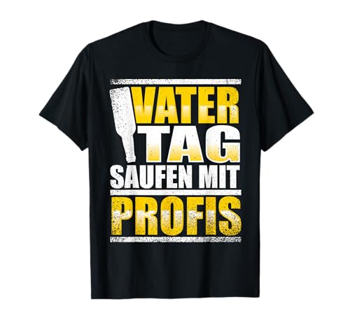 Vatertag Saufen Mit Profis Lustig Vater Geschenk Männer T-Shirt von BK Vater Shirts Papa Vati Vatertag Geschenke