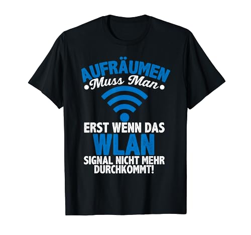 Aufräumen Erst Wenn WLAN Lustig Gamer Zocker Männer Jungen T-Shirt von BK Zocker Shirts Gaming Videospiel Gamer Geschenke