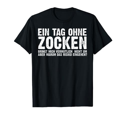 Ein Tag Ohne Zocken Lustig Videospieler Gamer Zocker Männer T-Shirt von BK Zocker Shirts Gaming Videospiel Gamer Geschenke