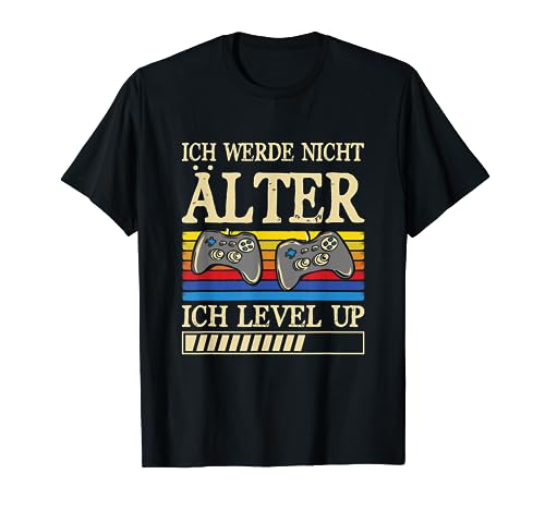 Ich Werde Nicht Älter Ich Level Up Geburtstag Gamer Männer T-Shirt von BK Zocker Shirts Gaming Videospiel Gamer Geschenke