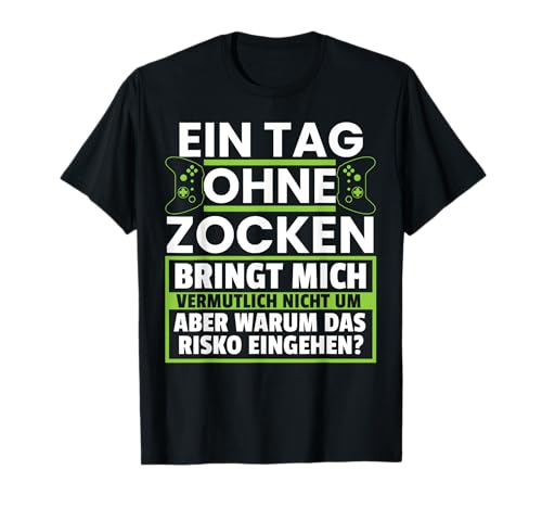Ein Tag Ohne Zocken Lustig Videospieler Gamer Zocker Männer T-Shirt von BK Zocker Shirts Videospiel Zocken Gamer Geschenke